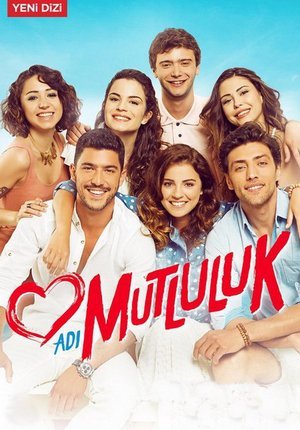 Имя Счастье / Adi Mutluluk Все серии (2015) смотреть онлайн турецкий сериал на русском языке