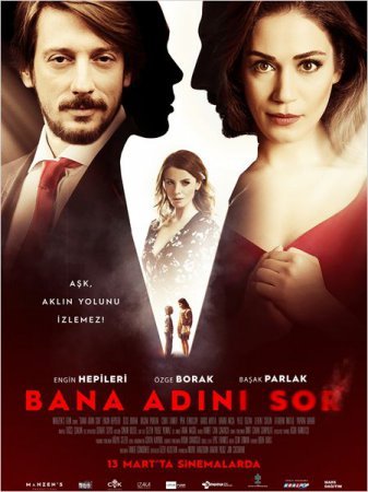 Спроси мое имя / Bana Adini Sor Все серии (2015) смотреть онлайн турецкий фильм на русском языке