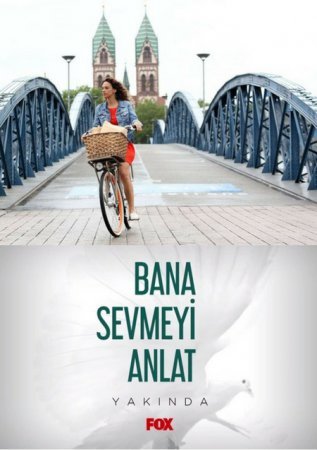Расскажи мне как любить / Bana Sevmeyi Anlat Все серии (2016) смотреть онлайн турецкий сериал на русском языке