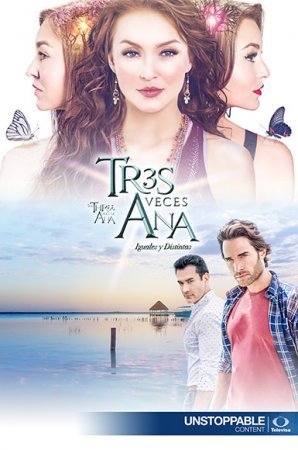 Три Аны / Tres Veces Ana Все серии (2016) смотреть онлайн мексиканский сериал на русском языке