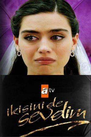Я полюбила обоих / Ikisini de Sevdim Все серии (2017) смотреть онлайн турецкий сериал на русском языке