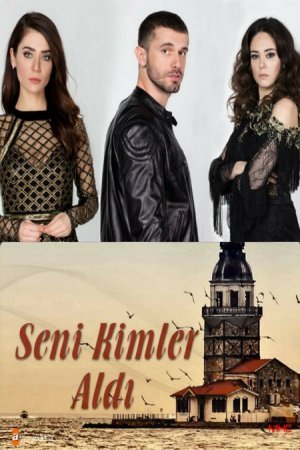 Кто тебя забрал / Seni Kimler Aldi Все серии (2017) смотреть онлайн турецкий сериал на русском языке