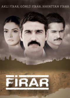 Побег / Firar Все серии (2011) смотреть онлайн турецкий сериал на русском языке