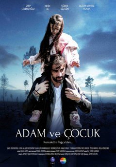 Мужчина и ребенок / Adam ve Cocuk (2016) смотреть онлайн турецкий фильм на русском языке
