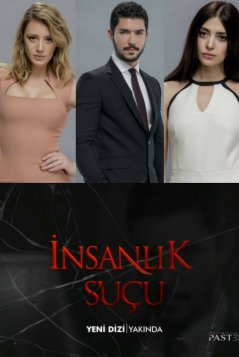 Человеческая вина / Insanlik Sucu Все серии (2018) смотреть онлайн турецкий сериал на русском языке