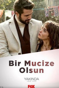 Пусть свершится чудо / Bir Mucize Olsun Все серии (2018) смотреть онлайн на русском языке