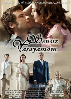 Я не могу жить без тебя / Sensiz Yasayamam Все серии (2010) смотреть онлайн на русском языке