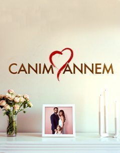 Моя дорогая мама / Canim Annem Все серии (2022) смотреть онлайн на русском языке