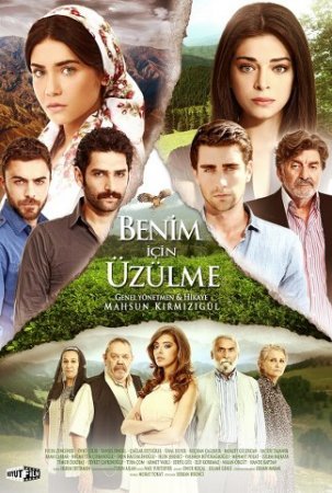 Не волнуйся за меня / Benim Icin Uzulme Все серии (2012) смотреть онлайн на русском языке